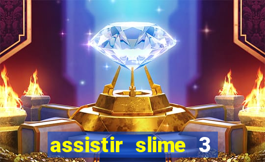 assistir slime 3 temporada dublado